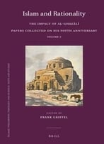 Islam And Rationality: The Impact Of Al-Ghazali. Papers Collected On His 900th Anniversary. Vol. 2