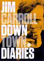Jim Carroll, Downtown Diaries