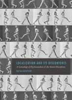 Localization And Its Discontents: A Genealogy Of Psychoanalysis And The Neuro Disciplines