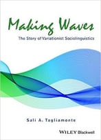 Making Waves: The Story Of Variationist Sociolinguistics