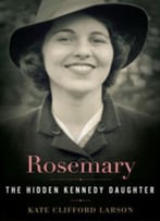 Rosemary: The Hidden Kennedy Daughter