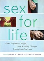 Sex For Life: From Virginity To Viagra, How Sexuality Changes Throughout Our Lives
