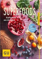 Superfoods: Kraftpakete Aus Der Natur