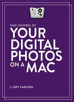 Take Control Of Your Digital Photos On A Mac