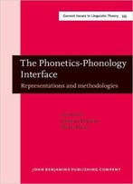 The Phonetics-Phonology Interface: Representations And Methodologies
