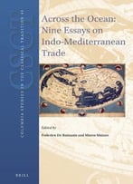 Across The Ocean: Nine Essays On Indo-Mediterranean Trade