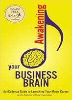 Awakening Your Business Brain: An Icadenza Guide To Launching Your Music Career