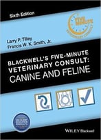 Blackwell’S Five- Minute Veterinary Consult: Canine And Feline, 6th Edition