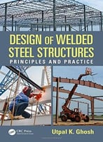 Design Of Welded Steel Structures: Principles And Practice