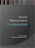 Fundamentals Of Physical Memory Analysis (Software Diagnostics Services Seminars)
