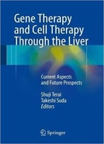 Gene Therapy And Cell Therapy Through The Liver: Current Aspects And Future Prospects