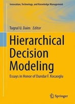 Hierarchical Decision Modeling: Essays In Honor Of Dundar F. Kocaoglu
