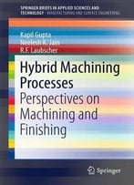 Hybrid Machining Processes: Perspectives On Machining And Finishing