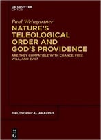 Natures Teleological Order And Gods Providence