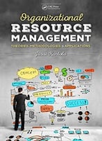 Organizational Resource Management – Theories, Methodologies, And Applications