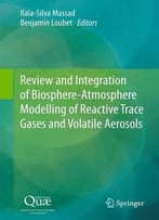 Review And Integration Of Biosphere-Atmosphere Modelling Of Reactive Trace Gases And Volatile Aerosols