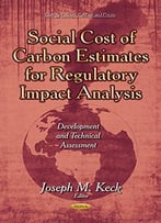 Social Cost Of Carbon Estimates For Regulatory Impact Analysis: Development And Technical Assessment