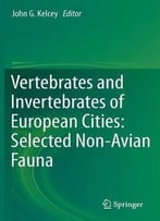Vertebrates And Invertebrates Of European Cities: Selected Non-Avian Fauna
