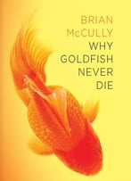 Why Goldfish Never Die