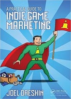 A Practical Guide To Indie Game Marketing