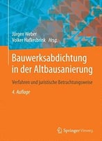 Bauwerksabdichtung In Der Altbausanierung: Verfahren Und Juristische Betrachtungsweise, 4. Auflage
