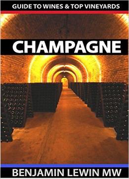 Champagne (Guides To Wines And Top Vineyards Book 3)