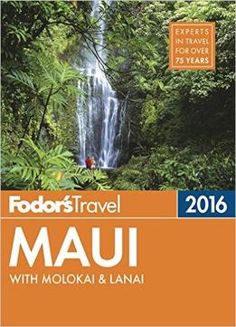 Fodor’S Maui 2016: With Molokai & Lanai (Full-Color Travel Guide)