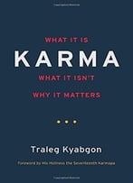 Karma: What It Is, What It Isn’T, Why It Matters