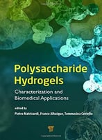 Polysaccharide Hydrogels – Characterization And Biomedical Applications