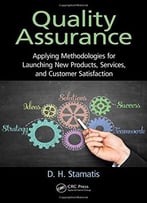 Quality Assurance: Applying Methodologies For Launching New Products, Services, And Customer Satisfaction