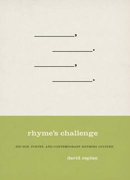 Rhyme’S Challenge: Hip Hop, Poetry, And Contemporary Rhyming Culture