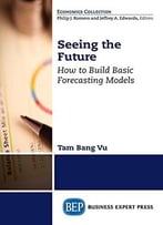Seeing The Future: How To Build Basic Forecasting Models