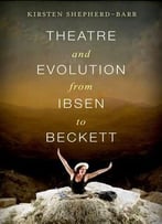 Theatre And Evolution From Ibsen To Beckett