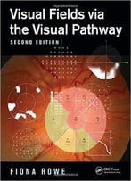 Visual Fields Via The Visual Pathway, Second Edition