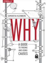 Why: A Guide To Finding And Using Causes