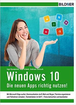 Windows 10 – Die Neuen Apps Richtig Nutzen!