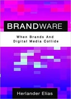 Brandware: When Brands And Digital Media Collide