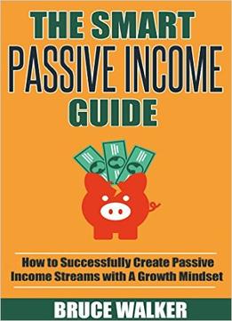 Bruce Walker – The Smart Passive Income Guide