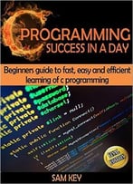 C Programming Success In A Day!