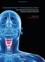 Comprehensive Tracheostomy Care: The National Tracheostomy Safety Project Manual