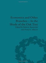 Economics And Other Branches – In The Shade Of The Oak Tree: Essays In Honour Of Pascal Bridel