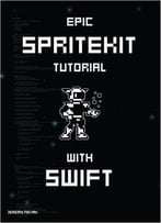 Epic Spritekit Tutorial With Swift