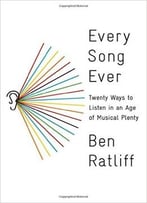 Every Song Ever: Twenty Ways To Listen In An Age Of Musical Plenty