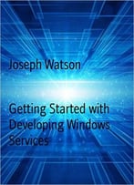 Getting Started With Developing Windows Services