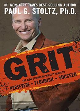 Grit: The New Science Of What It Takes To Persevere, Flourish, Succeed