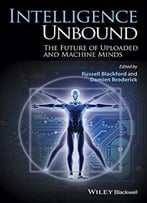 Intelligence Unbound: The Future Of Uploaded And Machine Minds