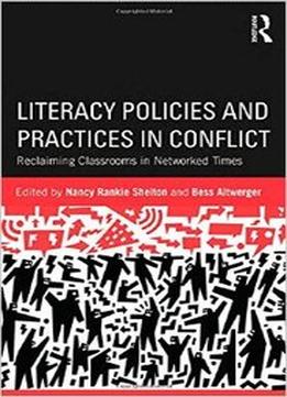 Literacy Policies And Practices In Conflict: Reclaiming Classrooms In Networked Times