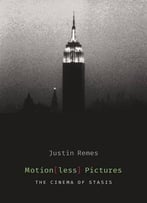 Motion(Less) Pictures: The Cinema Of Stasis