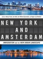 New York And Amsterdam: Immigration And The New Urban Landscape