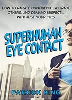 Patrick King – Superhuman Eye Contact Training